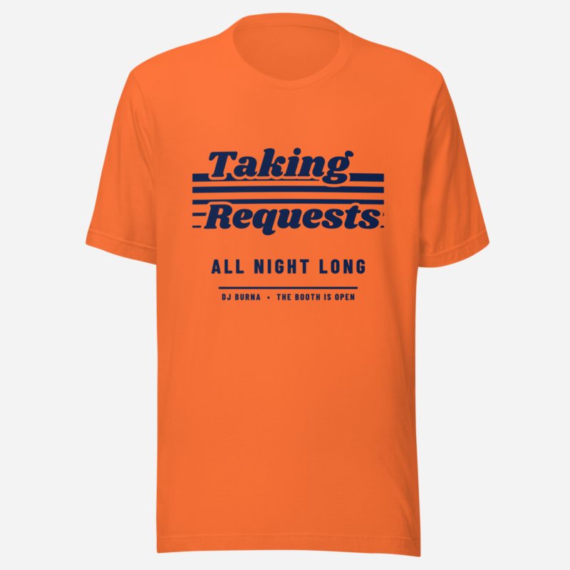 DJ Burna Taking Requests Tee Orange